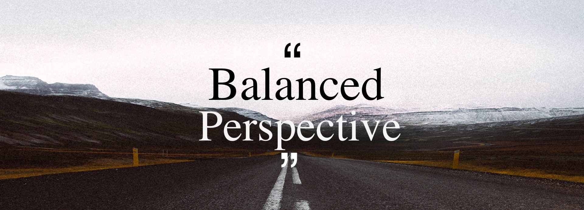 Balanced Perspective